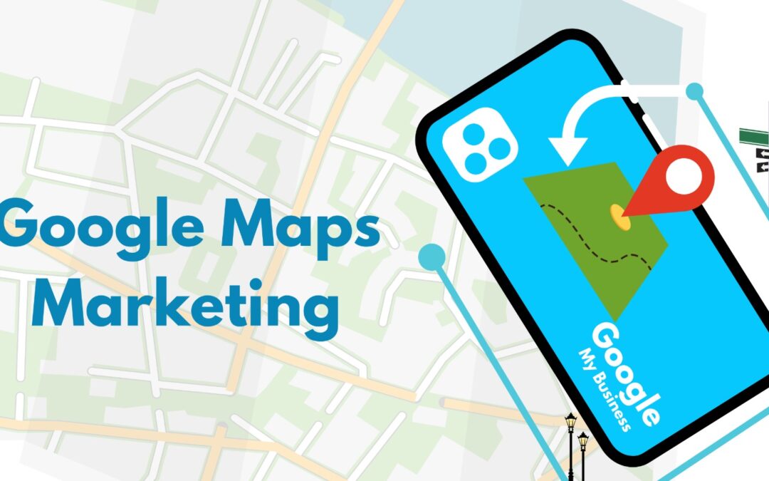 Google Maps Marketing: A Comprehensive Guide to Boosting Local Visibility and Engagement